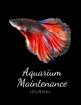 Paperback Aquarium Maintenance Journal: Fish Keeping Journal - In this Log Book for your aquarium you can record water tests, water changes, treatments given, Book