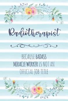 Paperback Radiotherapist: Because Badass Miracle Worker Is Not An Official Job Title Book