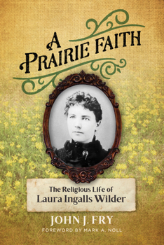 Paperback A Prairie Faith: The Religious Life of Laura Ingalls Wilder Book