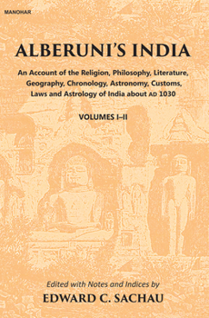 Hardcover Alberuni's India: An Account of the Religion, Philosophy, Literature, Geography, Chronology, Astronomy, Customs, Law and Astrology of In Book