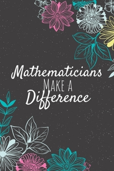 Paperback Mathematicians Make A Difference: Blank Lined Journal Notebook, Mathematician Gifts, Mathematicians Appreciation Gifts, Gifts for Mathematicians Book