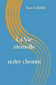 Paperback La Vie éternelle: Dieu le Créateur et nous [French] Book
