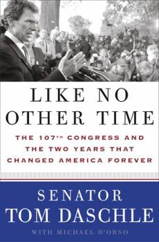 Hardcover Like No Other Time: The 107th Congress and the Two Years That Changed America Forever Book