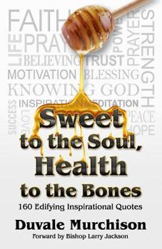 Paperback Sweet to the Soul, Health to the Bones: Inspirational Quotes Book