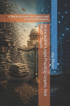AI for Indian Legal Practice: Graphs, Not Word Clouds: A Practical Guide for Lawyers and Legal Technologists