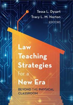 Law Teaching Strategies for a New Era: Beyond the Physical Classroom
