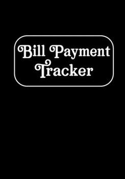 Bill Payment Tracker: Checklist Organizer Planner Log Book Debt Tracker Budgeting Financial Planning Journal Debt Keeper Family Financial Notebook