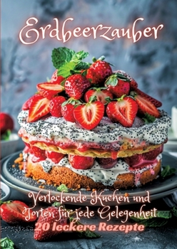 Paperback Erdbeerzauber: Verlockende Kuchen und Torten für jede Gelegenheit [German] Book