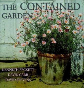 Hardcover The Contained Garden: The Complete Guide to Growing Outdoor Plants in Pots Book