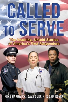 Hardcover Called to Serve: The Inspiring, Untold Stories of America's First Responders Book