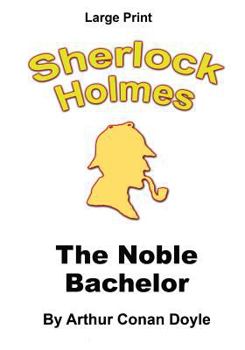 The Adventure of the Noble Bachelor - Book #10 of the Adventures of Sherlock Holmes