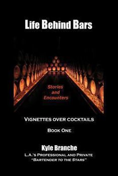 Paperback Life Behind Bars: Stories and Encounters: Vignettes over Cocktails Book