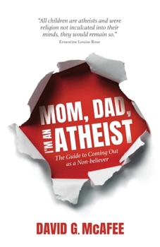Paperback Mom, Dad, I'm an Atheist: The Guide to Coming Out as a NonBeliever Book