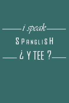 Paperback I Speak Spanglish ? Y Tee ? Journal: Liend Blank Journal Notebook For Creative Writing and Study Diary Book to Help Keep Your Memories Organized (6x9) Book