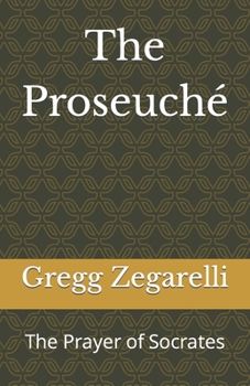 Paperback The Proseuché: The Prayer of Socrates Book