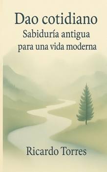 Paperback Dao Cotidiano: Sabiduria antigua para una vida moderna [Spanish] Book