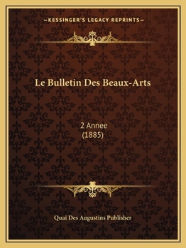 Paperback Le Bulletin Des Beaux-Arts: 2 Annee (1885) [French] Book