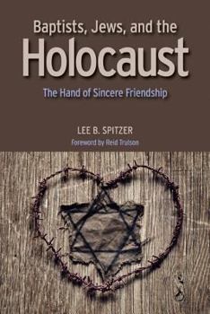 Paperback Baptists, Jews, and the Holocaust: The Hand of Sincere Friendship Book