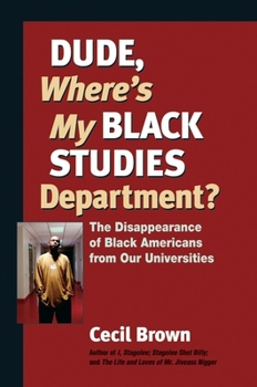 Paperback Dude, Where's My Black Studies Department?: The Disappearance of Black Americans from Our Universities Book