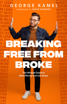 Hardcover Breaking Free from Broke: The Ultimate Guide to More Money and Less Stress Book