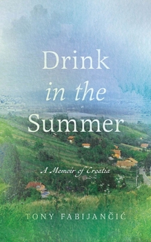 Paperback Drink in the Summer: A Memoir of Croatia Book