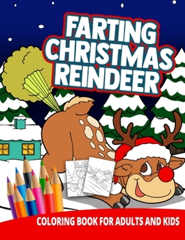 Paperback Farting Christmas Reindeer Coloring Book For Adults And Kids: Gag Gifts Men Women Pranks Kids Girls Boys Funny Relaxation Stress Reliever Learning Act Book