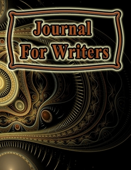 Journal For Writers: 130 Pages, 8.5x11, Notebook/Journal To Write In, Blank Mind Mapping Pages, Blank Plot and Character Development Pages, Blank ... For Writers and Students (Writer's Notebooks)