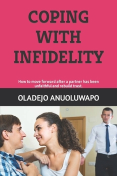 Paperback Coping with Infidelity: How to move forward after a partner has been unfaithful and rebuild trust. Book