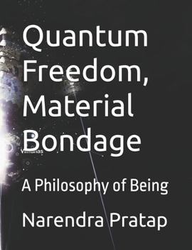 Paperback Quantum Freedom, Material Bondage: A Philosophy of Being Book
