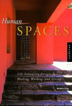 Hardcover Human Spaces: Life-Enhancing Designs for Healing, Working, and Living Book