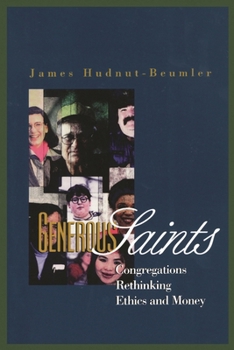 Paperback Generous Saints: Congregations Rethinking Ethics and Money Book
