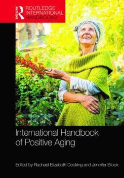 International Handbook of Positive Aging - Book  of the Routledge International Handbooks