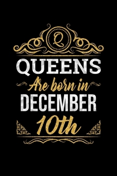 Queens Are Born In December 10th Notebook Birthday Gift: Lined Notebook / Journal Gift, 100 Pages, 6x9, Soft Cover, Matte Finish