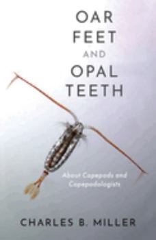 Hardcover Oar Feet and Opal Teeth: About Copepods and Copepodologists Book