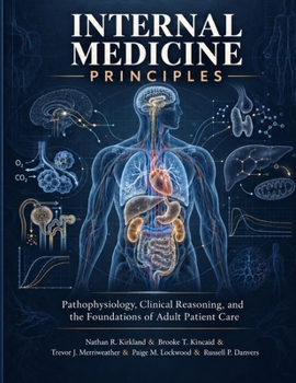 Internal Medicine Principles: Pathophysiology, Clinical Reasoning, and the Foundations of Adult Patient Care