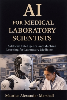 Paperback AI for Medical Laboratory Scientists: Artificial Intelligence and Machine Learning for Laboratory Medicine Book