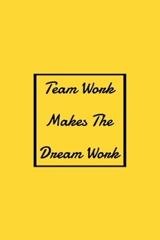 Paperback Team Work Makes The Dream Work: Lined Notebook / Journal Gift, 120 Pages, 6x9. Book