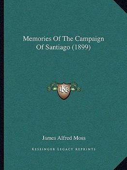 Paperback Memories Of The Campaign Of Santiago (1899) Book