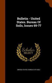 Bulletin - United States. Bureau of Soils, Issues 69-77