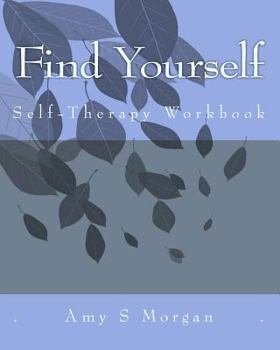 Paperback Find Yourself: A Self-Therapy Workbook Book
