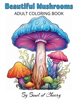 Paperback Beautiful Mushrooms: Relaxing Mushroom Patterns Coloring Book for Adults with Positive Affirmations Book