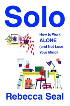 Paperback Solo: How to Work Alone (and Not Lose Your Mind) Book