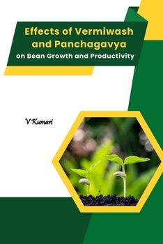 Paperback Effects of Vermiwash And Panchagavya on Bean Growth And Productivity Book