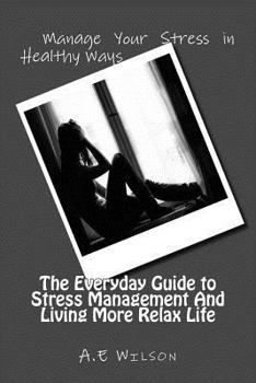 Paperback The Everyday Guide to Stress Management And Living More Relax Life Book