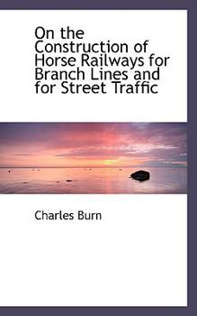 Paperback On the Construction of Horse Railways for Branch Lines and for Street Traffic Book