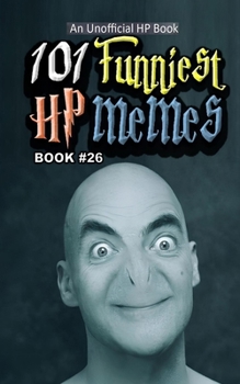 101 FUNNIEST HP MEMES: BOOK 26