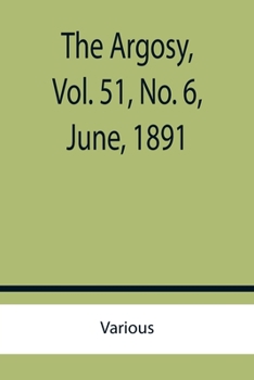 Paperback The Argosy, Vol. 51, No. 6, June, 1891 Book