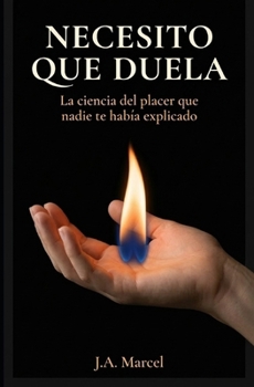 Paperback Necesito Que Duela: La ciencia del placer que nadie te había explicado [Spanish] Book