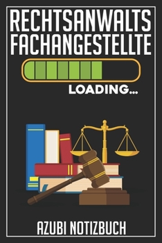 Rechtsanwaltsfachangestellte Loading… Azubi Notizbuch: 120 Seiten Liniert im Format A5 (6x9 Zoll) mit Soft Cover Glänzend. (German Edition)