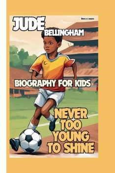 JUDE BELLINGHAM: NEVER TOO YOUNG TO SHINE
